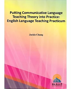 Putting Communicative Language Teaching Theory into Practice: English Language Teaching Practicum