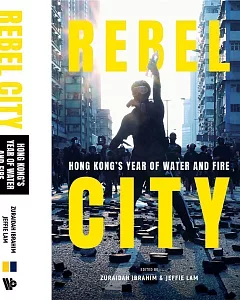 REBEL CITY: HONG KONG’S YEAR OF WATER AND FIRE(精裝)