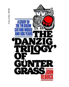 The Danzig Trilogy of Gunter Grass: A Study of the Tin Drum, Cat and Mouse, and Dog Years
