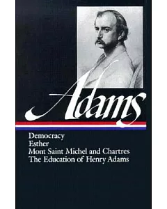 Democracy, Esther, Mont Saint Michel and Chartres, the Education of henry Adams