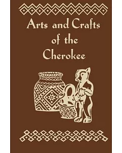 Arts and Crafts of the Cherokee