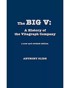The Big V: A History of the Vitagraph Company
