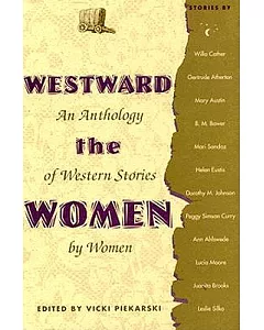 Westward the Women: An Anthology of Western Stories by Women