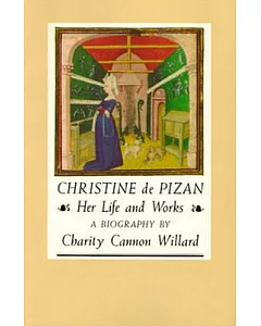 Christine De Pizan: Her Life and Works