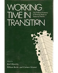 Working Time in Transition: The Political Economy of Working Hours in Industrial Nations
