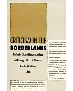 Criticism in the Borderlands: Studies in Chicano Literature, Culture and Ideology