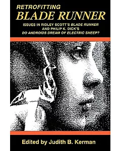 Retrofitting Blade Runner: Issues in Ridley Scott’s 