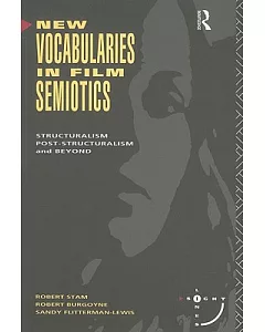 New Vocabularies in Film Semiotics: Structuralism, Poststructuralism and Beyond