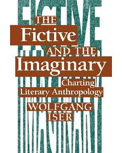 The Fictive and the Imaginary: Charting Literary Anthropology
