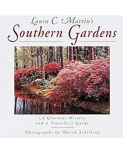 laura c. Martin’s Southern Gardens: A Gracious History and a Traveler’s Guide