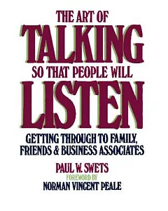 The Art of Talking So That People Will Listen: Getting Through to Family, Friends, and Business Associates