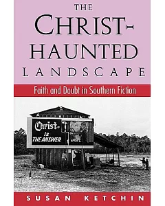 The Christ-haunted Landscape: Faith and Doubt in Southern Fiction
