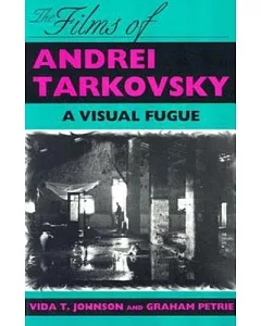 The Films of Andrei Tarkovsky: A Visual Fugue