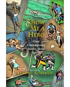 Show Me a Hero: Great Contemporary Stories About Sports