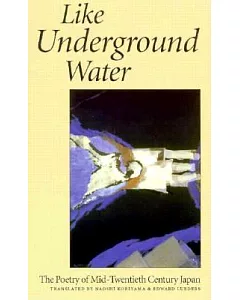 Like Underground Water: Poetry of Mid-Twentieth Century Japan