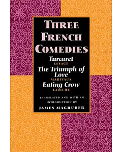 Three French Comedies: Turcaret, the Triumph of Love, Eating Crow