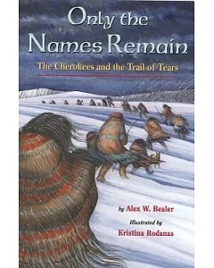 Only the Names Remain: The Cherokees and the Trail of Tears