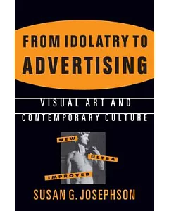 From Idolatry to Advertising: Visual Art and Contemporary Culture