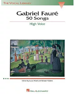 Gabriel Faure: 50 Songs : High Voice