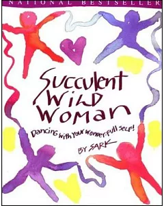 Succulent Wild Woman: Dancing With Your Wonder Full Self