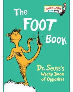 The Foot Book: Dr. seuss’s Wacky Book of Opposites