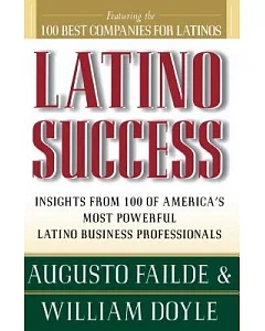 Latino Success: Insights from 100 of America’s Most Powerful Latino Business Professionals