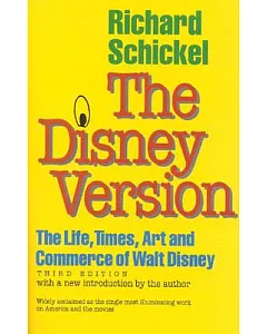 The Disney VeRsion: The Life, Times, ARt and CommeRce of Walt Disney