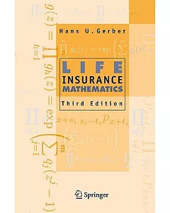 Life Insurance Mathematics: With Exercises Contributed by Samuel H. Cox