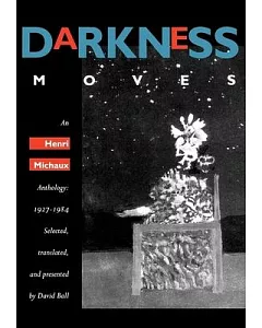 Darkness Moves: An Henri michaux Anthology, 1927-1984