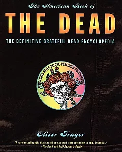 The American Book of the Dead: The Definitive Grateful Dead Encyclopedia
