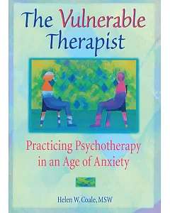 The Vulnerable Therapist: Practicing Psychotherapy in an Age of Anxiety