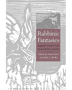 Rabbinic Fantasies: Imaginative Narratives from Classical Hebrew Literature