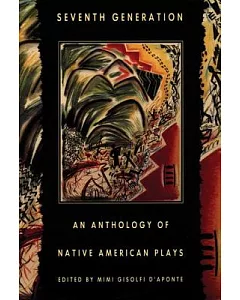 Seventh Generation: An Anthology of Native American Plays