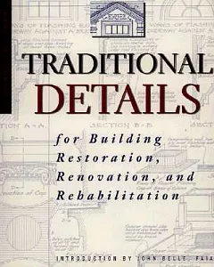 Traditional Details: For Building Resotration, Renovation, and Rehabilitation : From the 1932-1951 Ecitions of Architectvral Gra