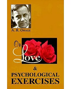 On Love & Psychological Exercises: With Some Aphorisms & Other Essays