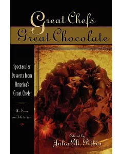 Great Chefs Great Chocolate: Spectacular Desserts from America’s Great Chefs