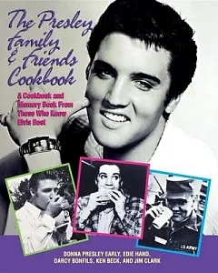 The Presley Family & Friends Cookbook: A Cookbook and Memory Book from Those Who Knew Elvis Best