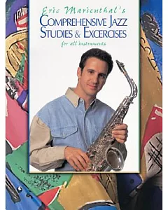 Eric marienthal’s: Comprehensive Jazz Studies & Exercises for All Instruments