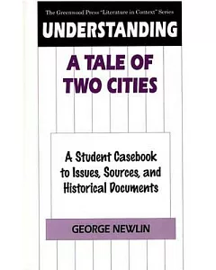 Understanding a Tale of Two Cities: A Student Casebook to Issues, Sources, and Historical Documents