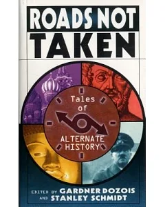 Roads Not Taken: Tales of Alternate History