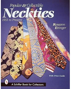 Popular and Collectible Neckties: 1955 To the Present