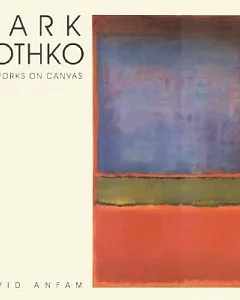 Mark rothko: The Works on Canvas : Catalogue Raisonne