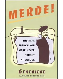 Merde!: The Real French You Were Never Taught at School