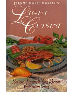 jeanne marie Martin’s Light Cuisine: Seafood, Poultry & Egg Recipes for Healthy Living