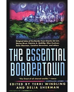 Essential Bordertown: A Traveller’s Guide to the Edge of Faerie