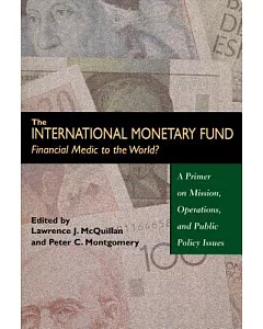 The International Monetary Fund--Financial Medic to the World?: A Primer on Mission, Operations, and Public Policy Issues