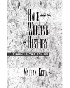 Race and the Writing of History: Riddling the Sphinx