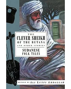 The Clever Sheikh of the Butana and Other Stories: Sudanese Folk Tales