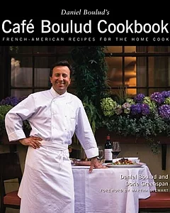 Daniel boulud’s Cafe boulud Cookbook: French-American Recipes for the Home Cook