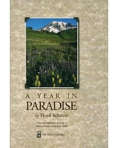 A Year in Paradise: A Personal Experience of Living on Mount Rainier in the Early 1900’s